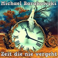 Michael Barakowski - Zeit die nie vergeht 2014