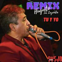 Huguito Flores el Super - Tú y Yo (Remix)