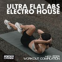 Various Artists - Ultra Flat Abs Electro House Hits 2024 Workout Compilation 128 Bpm