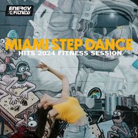 Various Artists - Miami Step Dance Hits 2024 Fitness Session 132 Bpm / 32 Count