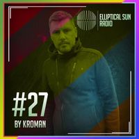 Kroman & Elliptical Sun Radio by Kroman - Elliptical Sun Radio 27