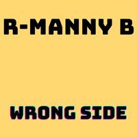 R-MANNY B - Wrong Side