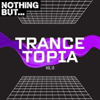 Various Artists - Nothing But... Trancetopia, Vol. 13