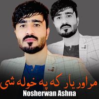 Nosherwan Ashna - Marawar Yar Ka Pa Khwla Si