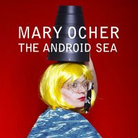 Mary Ocher - The Android Sea