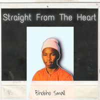 Bhobho Small - Straight From The Heart
