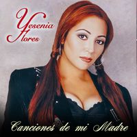 Yesenia Flores - Canciones de mi Madre