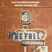 The Fall - Live At Irvine Meadows Amphitheatre, California, 1st November 1986