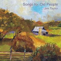Jim Taylor - Songs for Old People
