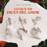 Berny Herrera - LO QUE NO DICEN DEL AMOR