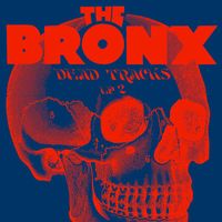 The Bronx - Dead Tracks, Vol. 2