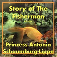 Princess Antonia Schaumburg-Lippe - Story of the Fisherman Ad Astra