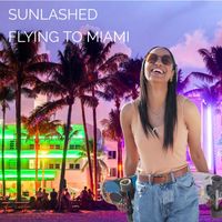 Sunlashed - Flying to Miami