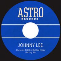 Johnny Lee - Cherokee Fiddle / Did You Enjoy Hurting Me