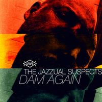 The Jazzual Suspects - Dam Again (Explicit)