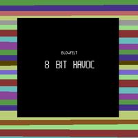 Blowfelt - 8 Bit Havoc