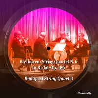 Budapest String Quartet - Beethoven: String Quartet N. 6 in B Flat, Op. 186