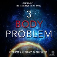 Geek Music - Video Games (From "3 Body Problem")