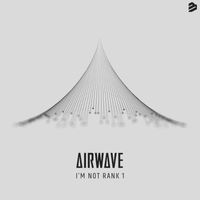 Airwave - I’m Not Rank 1