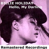 Billie Holiday - Hello, My Darling