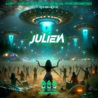 Julien - UAP Unidentified Aerial Phenomena (Remixed)