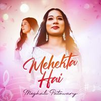 Meghali Patowary - Mehekta Hai