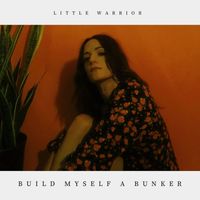 Little Warrior - Build Myself a Bunker