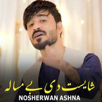 Nosherwan Ashna - Shaist De Be Mesala