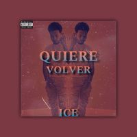 Ice - Quiere Volver (Extended [Explicit])