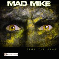 Mad Mike - From the Dead