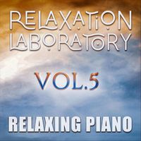 Relaxation Laboratory - Relaxing Piano, Vol. 5