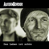 AussenBorder - Das Leben ist schön