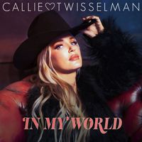Callie Twisselman - In My World