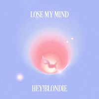 hey!blondie - Lose My Mind
