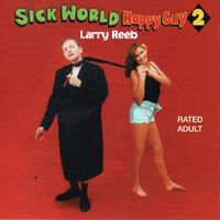 Larry Reeb - Sick World Happy Guy 2