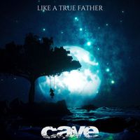 Cave - Like a True Father