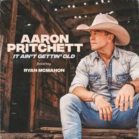 Aaron Pritchett - It Ain't Gettin' Old