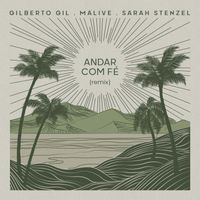 Gilberto Gil, Malive, Sarah Stenzel - Andar com Fé (Remix)
