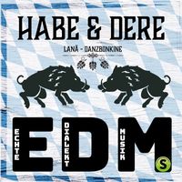 Habe & Dere, LANÄ, Danzbonkine - EDM (Echte Dialekt Musik)