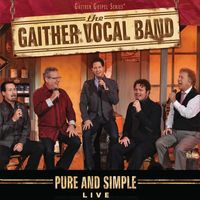 Gaither Vocal Band - Pure and Simple LIVE