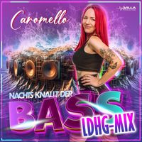 Caromello - Nachts knallt der Bass (LDHG Mix)