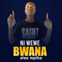 Alex Mpika - Ni wewe Bwana