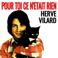 Hervé Vilard - Pour Toi Ce N'était Rien