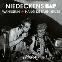 Niedeckens BAP - Wahnsinn / Häng de Fahn eruss (Live im Sartory)