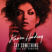 Karen Harding - Say Something (Chill Out Version)