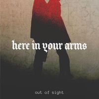 Out Of Sight - Here in Your Arms