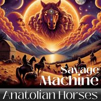 Savage Machine - Anatolian Horses