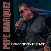 Pepe Marquez - Somebody Please