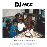 DJ MKZ - C'est le moment (Version Birthday)