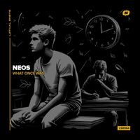 Neos - What Once Was